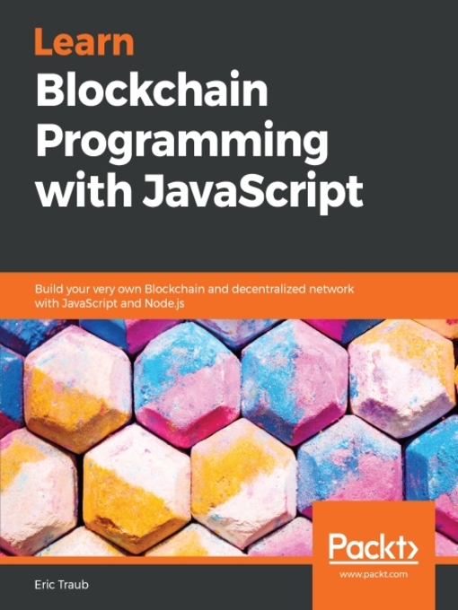 Title details for Learn Blockchain Programming with JavaScript by Eric Traub - Available